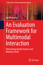 An Evaluation Framework For Multimodal Interaction Determining Quality Aspects And Modality Choice 1st Edition Ina Wechsung Auth