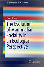 The Evolution Of Mammalian Sociality In An Ecological Perspective 1st Edition Clara B Jones Auth