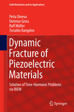 Dynamic Fracture Of Piezoelectric Materials Solution Of Timeharmonic Problems Via Biem 1st Edition Petia Dineva
