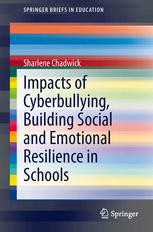 Impacts Of Cyberbullying Building Social And Emotional Resilience In Schools 1st Edition Sharlene Chadwick