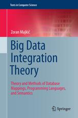 Big Data Integration Theory Theory And Methods Of Database Mappings Programming Languages And Semantics 1st Edition Zoran Majki