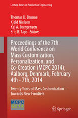 Proceedings Of The 7th World Conference On Mass Customization Personalization And Cocreation Mcpc 2014 Aalborg Denmark February 4th 7th 2014 Twenty Years Of Mass Customization Towards New Frontiers 1st Edition Ron J A Journe