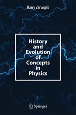 History And Evolution Of Concepts In Physics 1st Edition Harry Varvoglis Auth