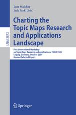 Charting The Topic Maps Research And Applications Landscape First International Workshop On Topic Map Research And Applications Tmra 2005 Leipzig Germany October 67 2005 Revised Selected Papers 1st Edition Jack Park Auth