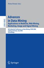 Advances In Data Mining Applications In Medicine Web Mining Marketing Image And Signal Mining 6th Industrial Conference On Data Mining Icdm 2006 Leipzig Germany July 1415 2006 Proceedings 1st Edition Rainer Schmidt