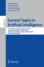 Current Topics In Artificial Intelligence 11th Conference Of The Spanish Association For Artificial Intelligence Caepia 2005 Santiago De Compostela Spain November 1618 2005 Revised Selected Papers 1st Edition Gerhard Brewka Auth