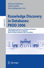 Knowledge Discovery In Databases Pkdd 2006 10th European Conference On Principles And Practice Of Knowledge Discovery In Databases Berlin Germany September 1822 2006 Proceedings 1st Edition Charu C Aggarwal Auth