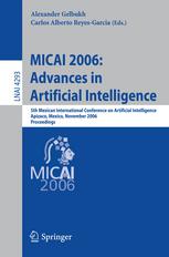 Micai 2006 Advances In Artificial Intelligence 5th Mexican International Conference On Artificial Intelligence Apizaco Mexico November 1317 2006 Proceedings 1st Edition Adolfo Guzmanarenas Auth