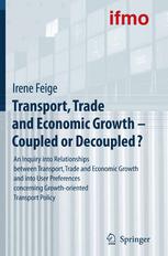 Transport Trade And Economic Growth Coupled Or Decoupled An Inquiry Into Relationships Between Transport Trade And Economic Growth And Into User Preferences Concerning Growthoriented Transport Policy 1st Edition Bmw Group