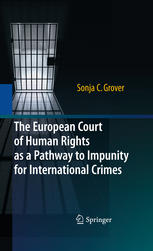 The European Court Of Human Rights As A Pathway To Impunity For International Crimes 1st Edition Sonja C Grover Auth