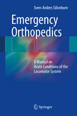 Emergency Orthopedics A Manual On Acute Conditions Of The Locomotor System 1st Edition Svenanders Slveborn Auth