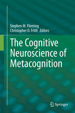 The Cognitive Neuroscience Of Metacognition 1st Edition Stephen M Fleming