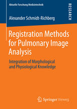 Registration Methods For Pulmonary Image Analysis Integration Of Morphological And Physiological Knowledge 1st Edition Alexander Schmidtrichberg Auth