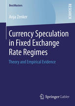 Currency Speculation In Fixed Exchange Rate Regimes Theory And Empirical Evidence 1st Edition Anja Zenker Auth