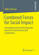 Combined Forces For Social Impact Investigating Partnership Dynamics Between Social Ventures And Corporations 1st Edition Heike Schirmer Auth