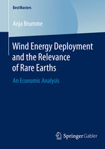 Wind Energy Deployment And The Relevance Of Rare Earths An Economic Analysis 1st Edition Anja Brumme Auth