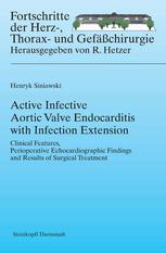 Active Infective Aortic Valve Endocarditis With Infection Extension Clinical Features Perioperative Echocardiographic Findings And Results Of Surgical Treatment Dr Med Henryk Siniawski Auth