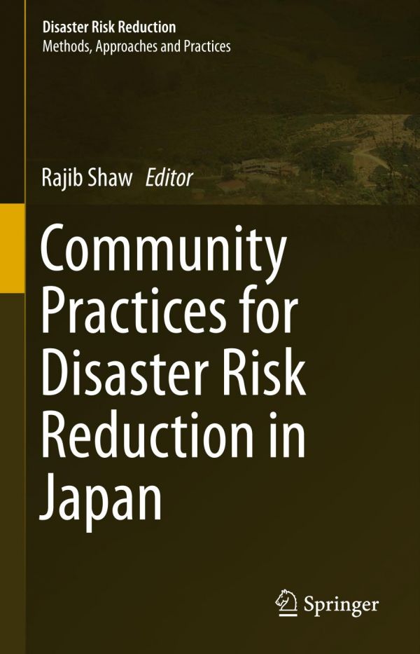 Community Practices For Disaster Risk Reduction In Japan 1st Edition Rajib Shaw Auth