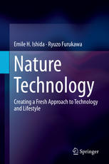 Nature Technology Creating A Fresh Approach To Technology And Lifestyle 1st Edition Emile H Ishida