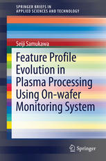Feature Profile Evolution In Plasma Processing Using Onwafer Monitoring System 1st Edition Seiji Samukawa Auth