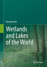 Wetlands And Lakes Of The World 1st Edition Devashish Kar Auth