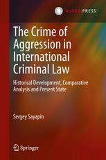 The Crime Of Aggression In International Criminal Law Historical Development Comparative Analysis And Present State 1st Edition Sergey Sayapin Auth