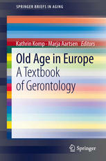 Old Age In Europe A Textbook Of Gerontology 1st Edition Kathrin Komp