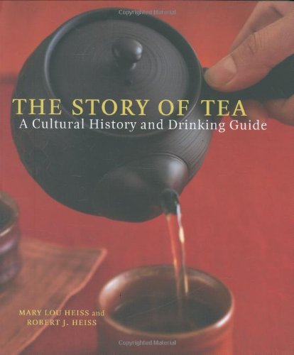 The Story Of Tea A Cultural History And Drinking Guide Mary Lou Heiss