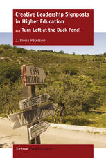 Creative Leadership Signposts In Higher Education Turn Left At The Duck Pond J Fiona Peterson Auth
