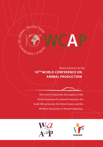 Book Of Abstracts For The 10th World Conference On Animal Production This Event Is Held Under The Auspices Of The World Association For Animal Production The South African Society For Animal Science And The Allafrica Association Of Animal Production