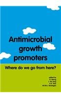 Antimicrobial Growth Promoters Where Do We Go From Here D Barug J De Jong Ak Kies Mwa Verstegen