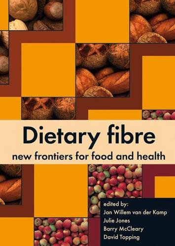 Dietary Fibre New Frontiers For Food And Health Jan Willem Van Der Kamp Julie Jones Barry Mccleary David Topping