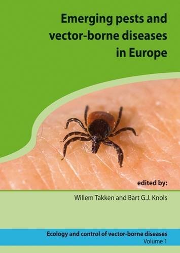 Emerging Pests And Vectorborne Diseases In Europe Ecology And Control Of Vectorborne Diseases Willem Takken Bart Gj Knols