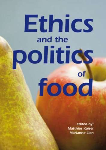 Ethics And The Politics Of Food Preprints Of The 6th Congress Of The European Society For Agricultural And Food Ethics Matthias Kaiser Marianne Elisabeth Lien