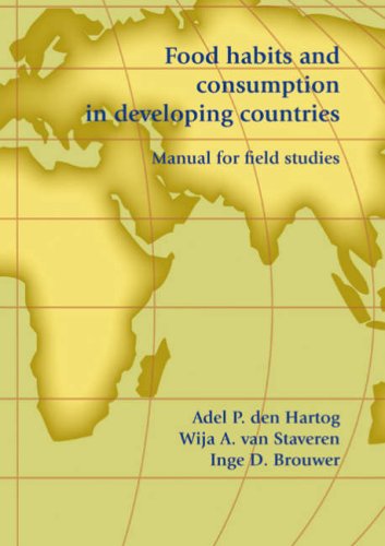 Food Habits And Consumption In Developing Countries Manual For Field Studies Adel P Den Hartog Wija A Van Staveren Inge D Brouwer