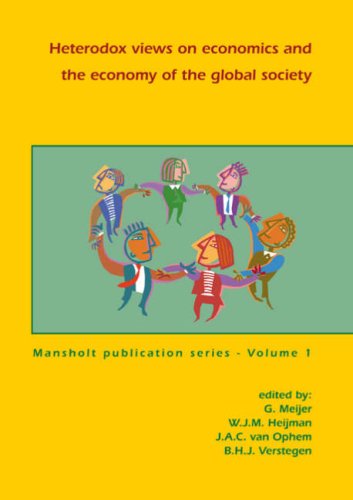 Heterodox Views On Economics And The Economy Of The Global Society G Meijer W J M Heijman J A C Van Ophem B H J Verstegen