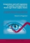 Integration And Self Regulation Of Quality Management In Dutch Agrifood Supply Chains A Crosschain Analysis Of The Poultry Meat The Fruit And Vegetable And The Flower And Potted Plant Chains Wijnand Van Plaggenhoef