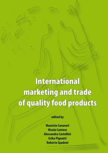 International Marketing And Trade Of Quality Food Products Maurizio Canavari Nicola Cantore Alessandra Castellini Erika Pignatti Roberta Spadoni