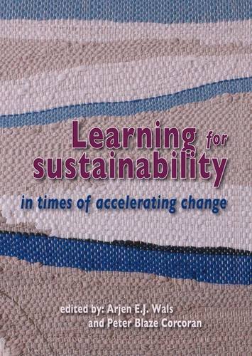 Learning For Sustainability In Times Of Accelerating Change Arjen E J Wals Peter Blaze Corcoran
