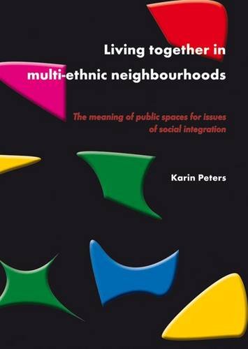 Living Together In Multiethnic Neighbourhoods The Meaning Of Public Spaces For Issues Of Social Integration Karin Peters