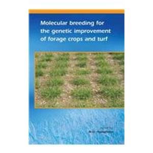 Molecular Breeding For The Genetic Improvement Of Forage Crops And Turf Proceedings Of The 4th International Symposium On The Molecular Breeding Of Forage And Turf A Satellite Workshop Of The Xxth International Grassland Congress July 2005 Aberystwyth Mo Humphreys