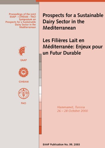 Prospects For A Sustainable Dairy Sector In The Mediterranean Les Filires Lait En Mditerrane Enjeux Pour Un Futur Durable Proceedings Of The Joint Eaap Ciheam Fao Symposium On Prospects For A Sustainable Dairy Sector In The Mediterranean Hammame M Djemali M Guellouz
