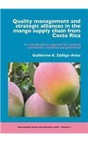 Quality Management And Strategic Alliances In The Mango Supply Chain From Costa Rica An Interdisciplinary Approach For Analysing Coordination Incentives And Governance Guillermo E Zigaarias