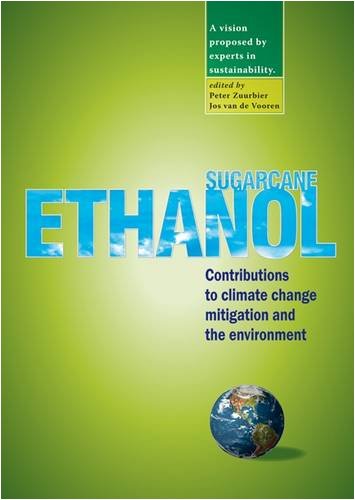 Sugarcane Ethanol Contributions To Climate Change Mitigation And The Environment Peter Zuurbier Jos Van De Vooren