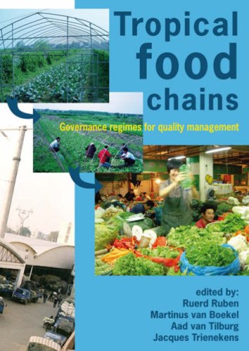 Tropical Food Chains Governance Regimes For Quality Management Ruerd Ruben Martinus Van Boekel Aad Van Tilburg Jacques Trienekens