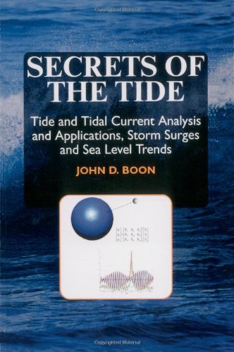 Secrets Of The Tide Tide And Tidal Current Analysis And Predictions Storm Surges And Sea Level Trends John D Boon