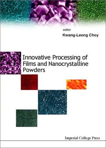 Innovative Processing Films And Nanocrystalline Powders 1st Kwangleong Choy