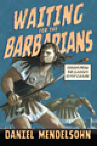 Waiting For The Barbarians Daniel Mendelsohn