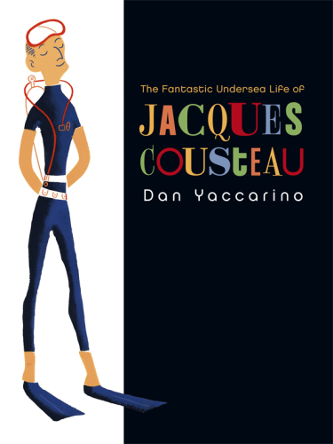 The Fantastic Undersea Life Of Jacques Cousteau Dan Yaccarino