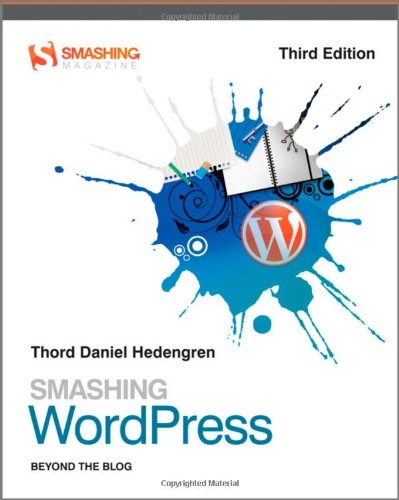 Smashing Wordpress Beyond The Blog 3rd Edition Thord Daniel Hedengren